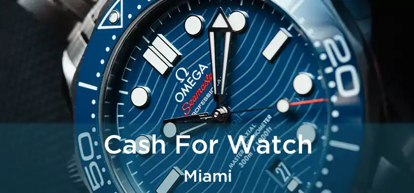  Cash For Watch Miami