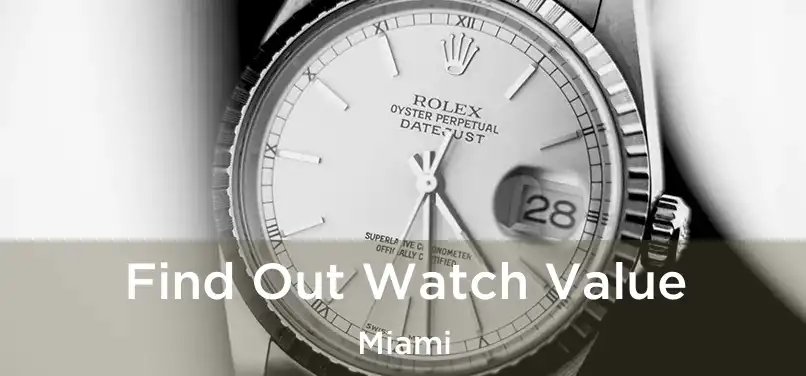  Find Out Watch Value Miami
