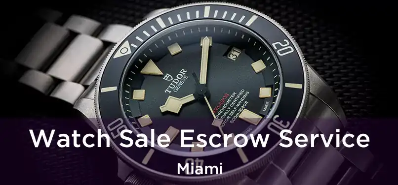  Watch Sale Escrow Service Miami